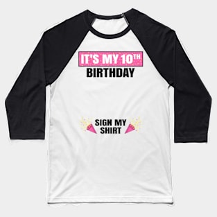 Its My 10th Birthday Cute 10 Years Old Girl Sign My Baseball T-Shirt